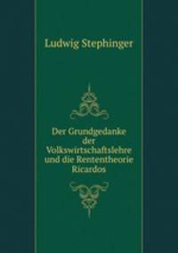 Der Grundgedanke der Volkswirtschaftslehre und die Rententheorie Ricardos