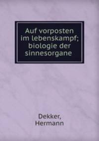 Auf vorposten im lebenskampf; biologie der sinnesorgane