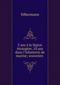 5 ans a la legion etrangere, 10 ans dans l