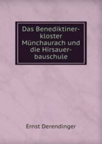 Das Benediktiner-kloster Munchaurach und die Hirsauer-bauschule