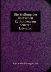 Die Stellung der deutschen Katholiken zur neueren Literatur