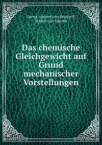 Das chemische Gleichgewicht auf Grund mechanischer Vorstellungen