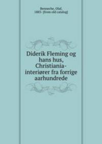 Diderik Fleming og hans hus, Christiania-interiorer fra forrige aarhundrede