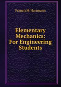 Elementary Mechanics: For Engineering Students