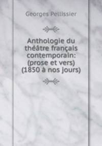 Anthologie du theatre francais contemporain: (prose et vers) (1850 a nos jours)