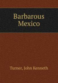 Barbarous Mexico
