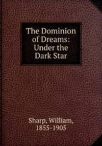 The Dominion of Dreams: Under the Dark Star