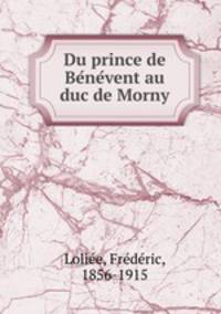 Du prince de Be?ne?vent au duc de Morny
