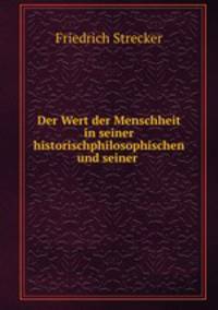 Der Wert der Menschheit in seiner historischphilosophischen und seiner .
