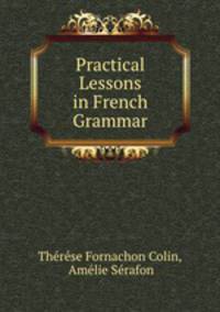 Practical Lessons in French Grammar
