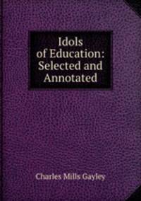 Idols of Education: Selected and Annotated