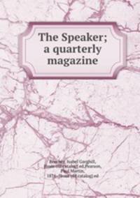 The Speaker; a quarterly magazine