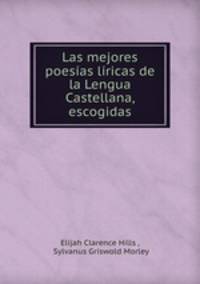 Las mejores poesias liricas de la Lengua Castellana, escogidas