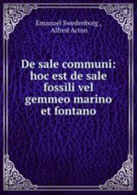 De sale communi: hoc est de sale fossili vel gemmeo marino et fontano
