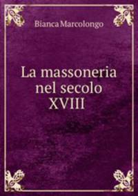 La massoneria nel secolo XVIII .