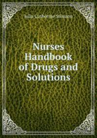 Nurses Handbook of Drugs and Solutions