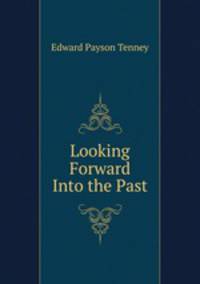 Looking Forward Into the Past