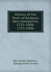 History of the Town of Andover, New Hampshire, 1751-1906: 1751-1906