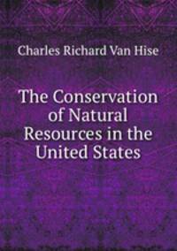 The Conservation of Natural Resources in the United States