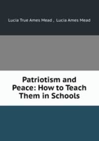Patriotism and Peace: How to Teach Them in Schools