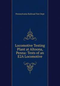 Locomotive Testing Plant at Altoona, Penna: Tests of an E2A Locomotive