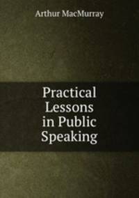 Practical Lessons in Public Speaking