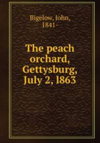 The peach orchard, Gettysburg, July 2, l863