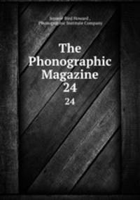 The Phonographic Magazine. 24