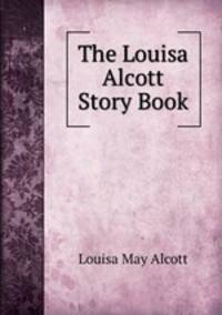 The Louisa Alcott Story Book