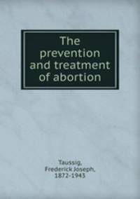 The prevention and treatment of abortion