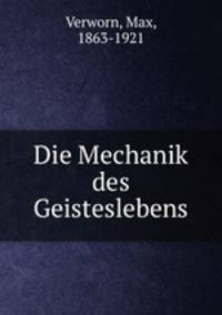 Die Mechanik des Geisteslebens