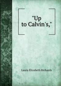 "Up to Calvin`s,"