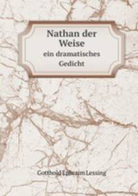 Nathan der Weise. ein dramatisches Gedicht