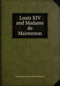 Louis XIV and Madame de Maintenon