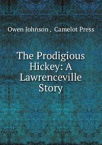 The Prodigious Hickey: A Lawrenceville Story
