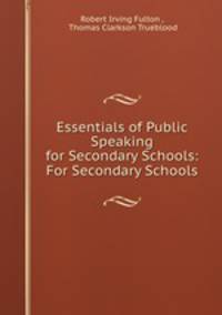 Essentials of Public Speaking for Secondary Schools: For Secondary Schools