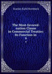 The Most-favored-nation Clause in Commercial Treaties: Its Function in .. 6