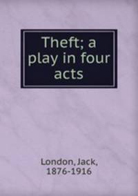 Theft; a play in four acts