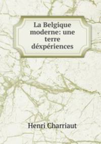 La Belgique moderne: une terre dexperiences
