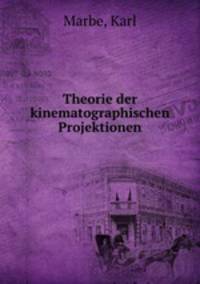 Theorie der kinematographischen Projektionen