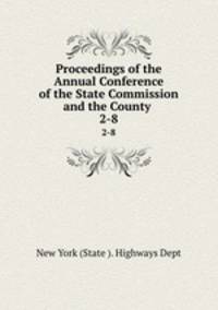 Proceedings of the Annual Conference of the State Commission and the County .. 2-8