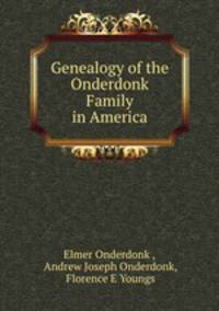 Genealogy of the Onderdonk Family in America