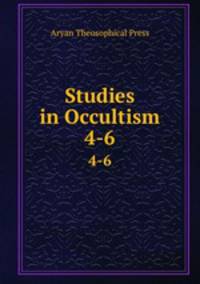 Studies in Occultism. 4-6