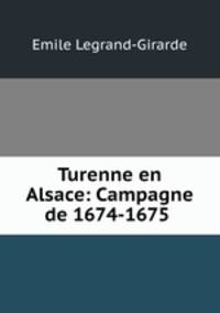 Turenne en Alsace: Campagne de 1674-1675 .