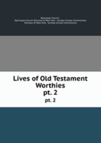 Lives of Old Testament Worthies. pt. 2