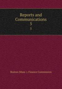 Reports and Communications. 5