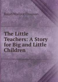 The Little Teachers: A Story for Big and Little Children
