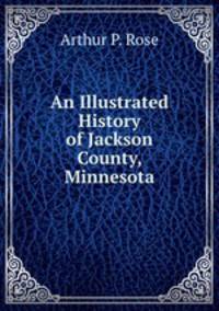 An Illustrated History of Jackson County, Minnesota