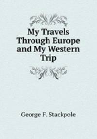 My Travels Through Europe and My Western Trip