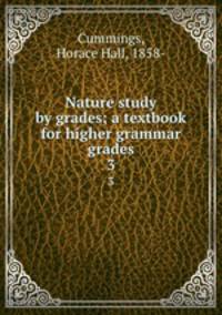 Nature study by grades; a textbook for higher grammar grades. 3